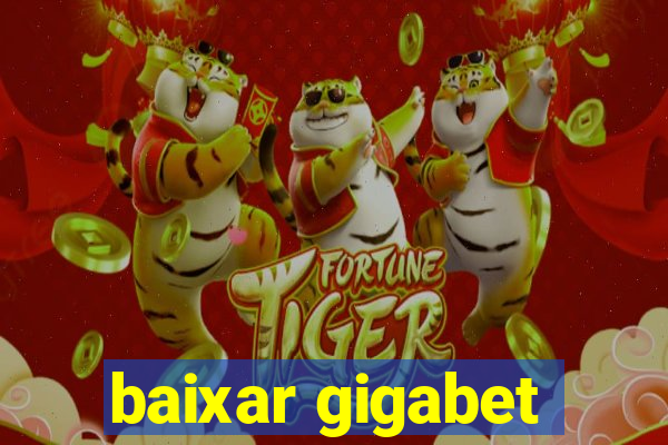 baixar gigabet