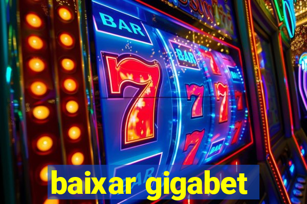 baixar gigabet