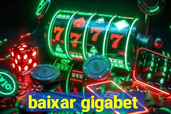 baixar gigabet