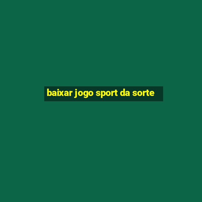 baixar jogo sport da sorte