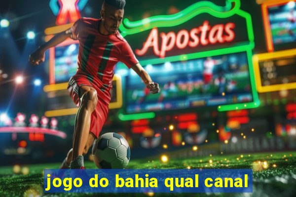 jogo do bahia qual canal