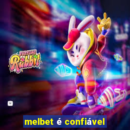 melbet é confiável