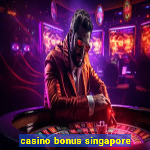 casino bonus singapore