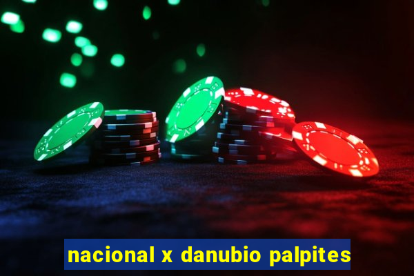 nacional x danubio palpites