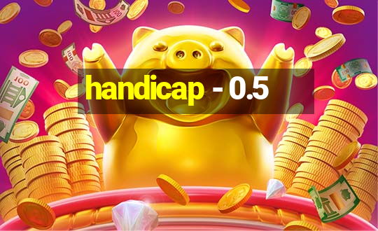 handicap - 0.5