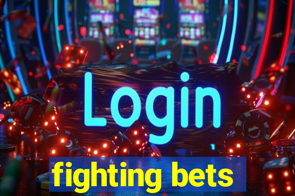 fighting bets