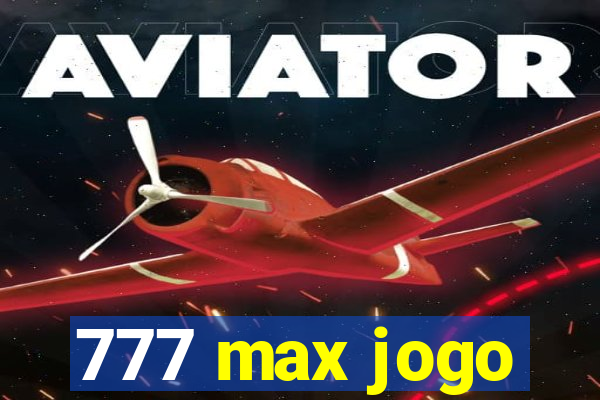 777 max jogo