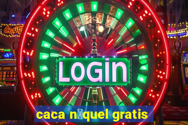 caca n铆quel gratis