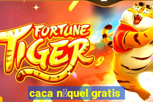 caca n铆quel gratis