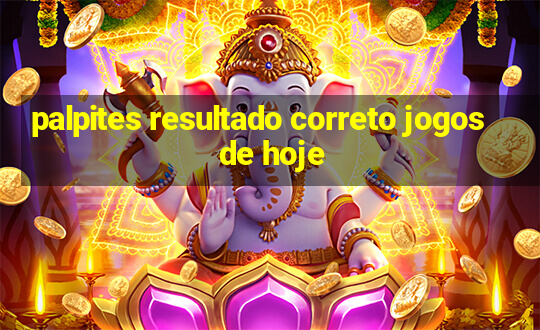 palpites resultado correto jogos de hoje