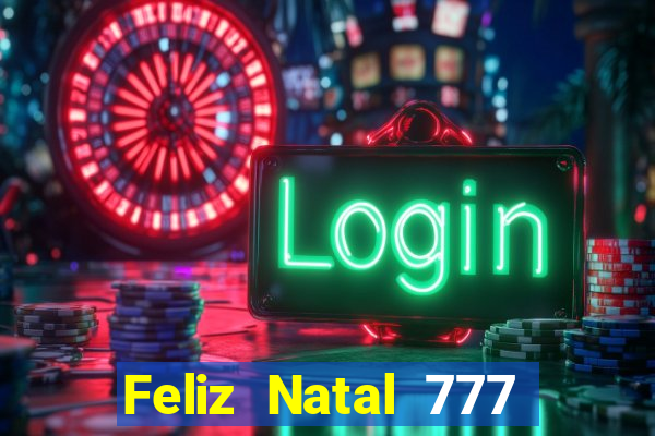 Feliz Natal 777 plataforma login