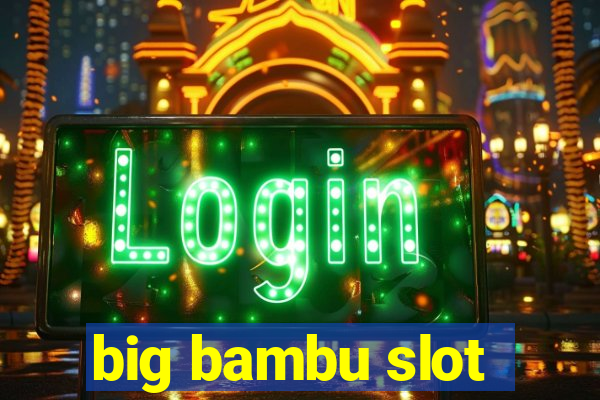 big bambu slot