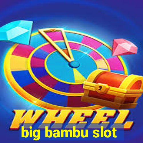 big bambu slot