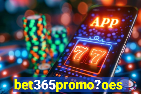 bet365promo?oes