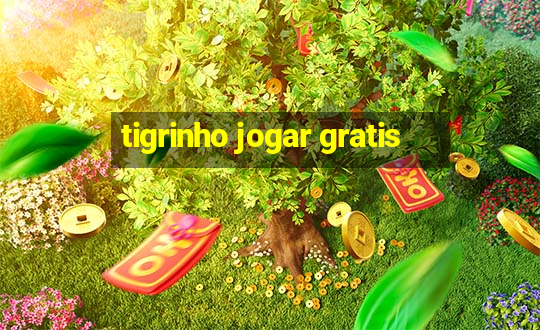 tigrinho jogar gratis