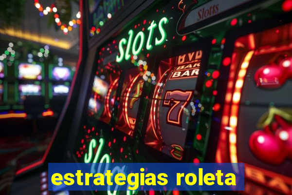 estrategias roleta