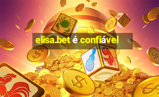 elisa.bet é confiável