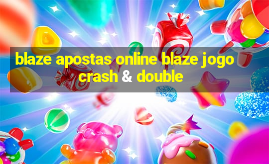 blaze apostas online blaze jogo crash & double