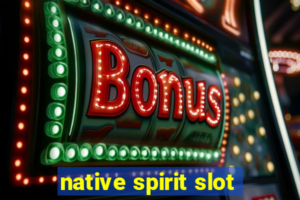 native spirit slot