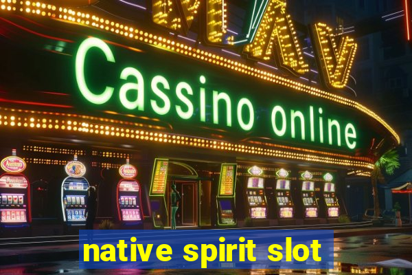 native spirit slot