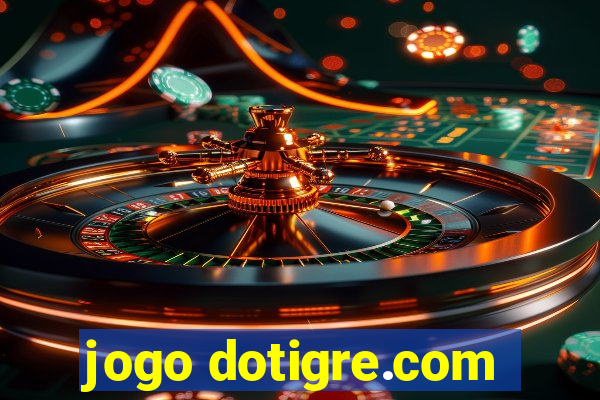 jogo dotigre.com