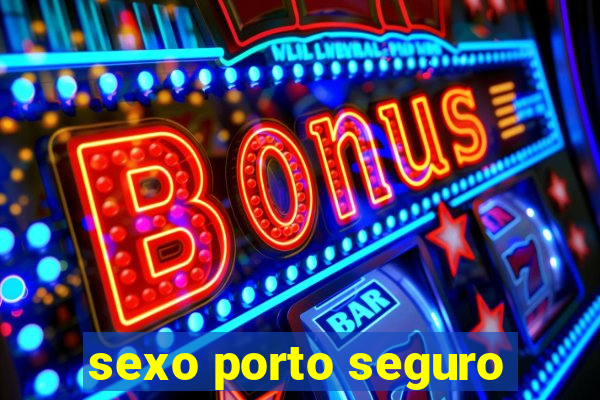 sexo porto seguro