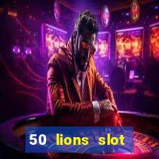 50 lions slot machine free download