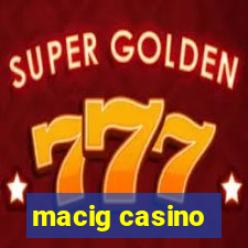 macig casino