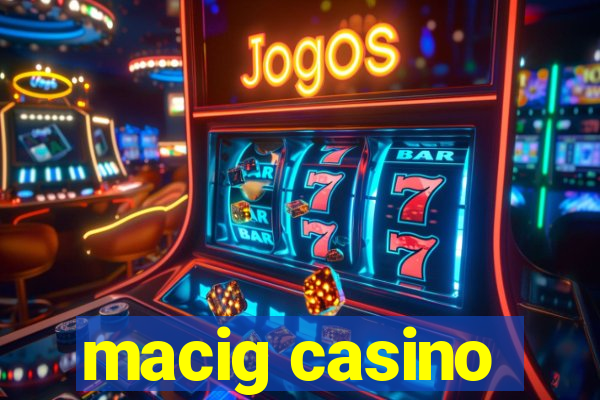 macig casino