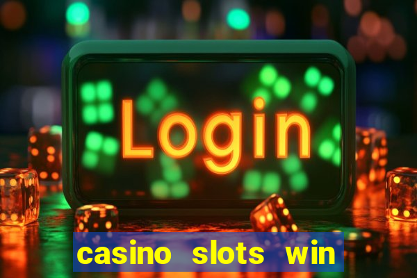 casino slots win real money