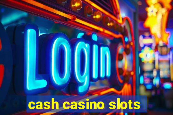 cash casino slots