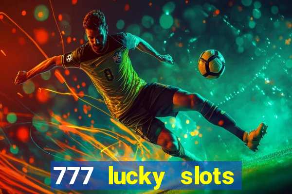 777 lucky slots login register