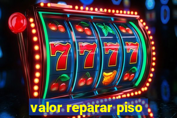 valor reparar piso