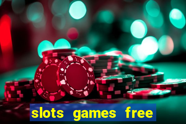 slots games free to play