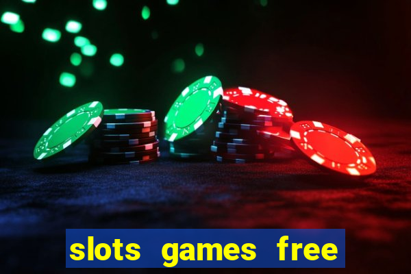 slots games free to play