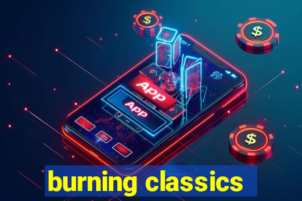 burning classics