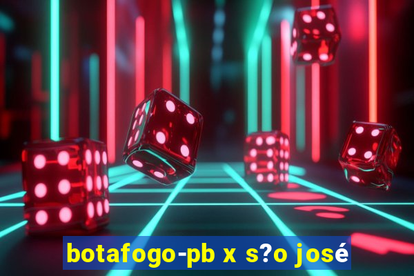 botafogo-pb x s?o josé