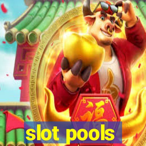 slot pools