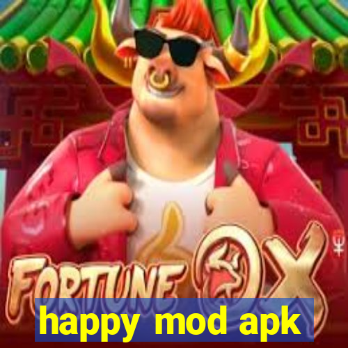 happy mod apk