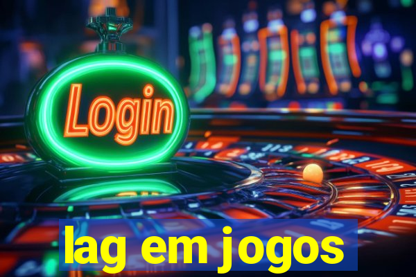 lag em jogos