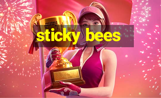 sticky bees