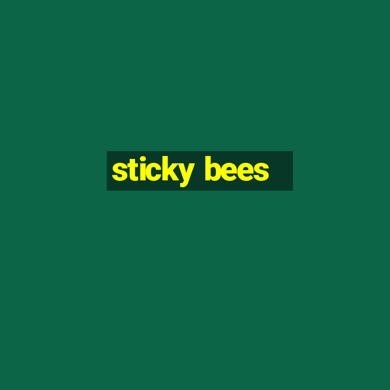 sticky bees