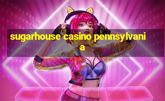 sugarhouse casino pennsylvania