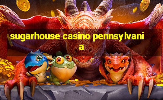 sugarhouse casino pennsylvania