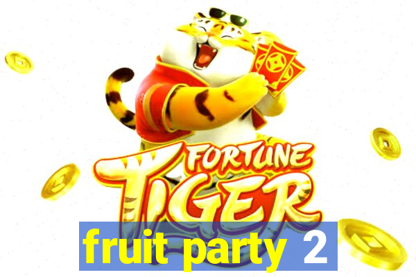 fruit party 2