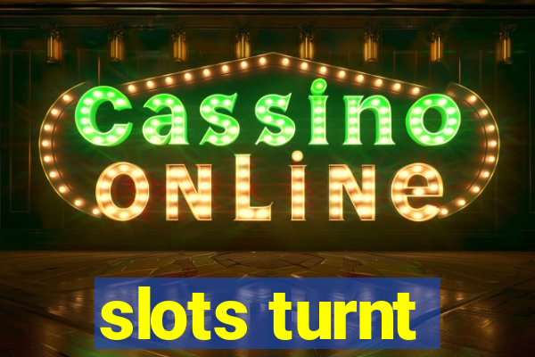 slots turnt