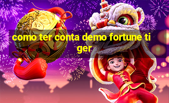 como ter conta demo fortune tiger