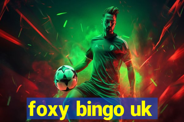 foxy bingo uk