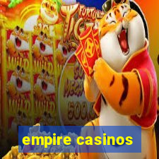 empire casinos