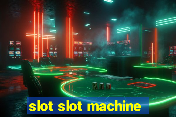 slot slot machine